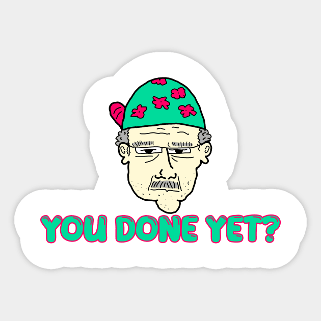 You done yet? Sticker by DarkwingDave